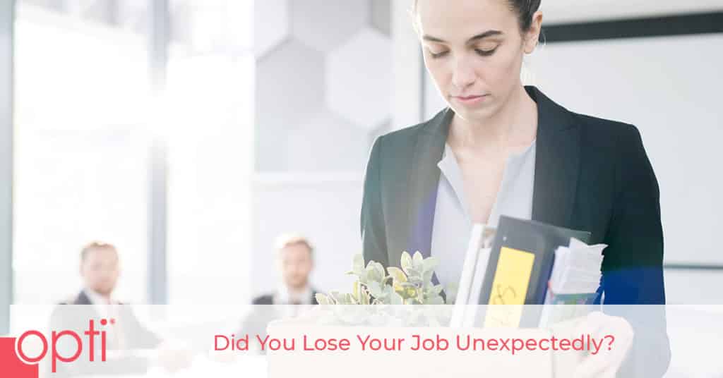 Did You Lose Your Job Unexpectedly? Opti Staffing
