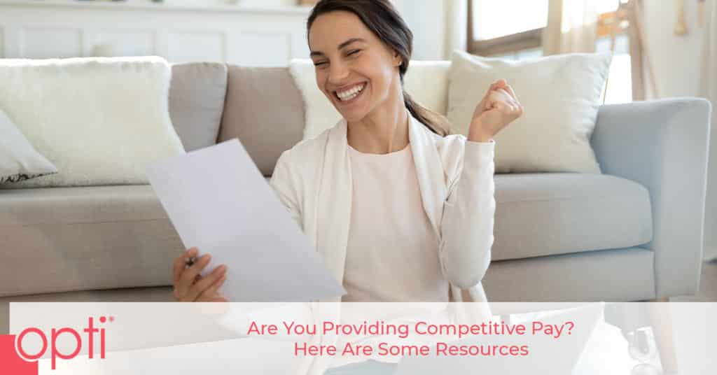 Are You Providing Competitive Pay? Here Are Some Resources Opti Staffing