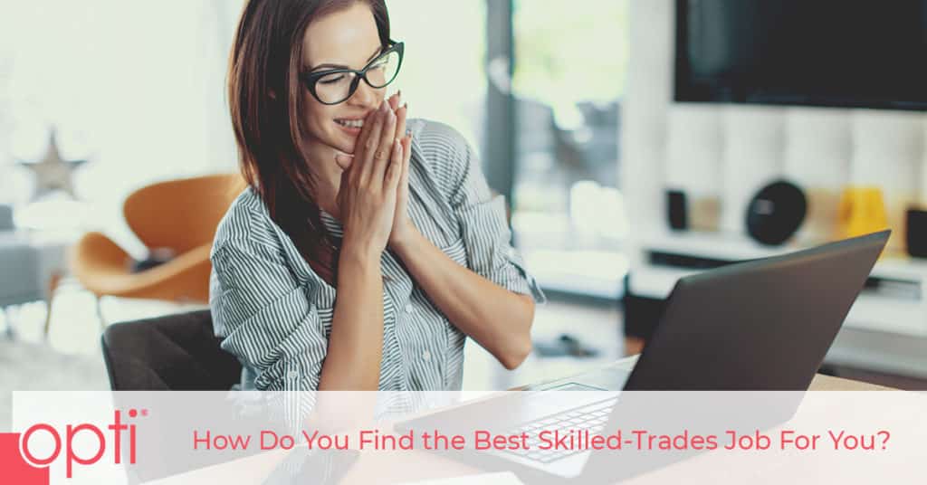 How Do You Find the Best Skilled Trades Jobs for You? Opti Staffing