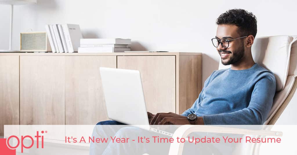 It's A New Year - It's Time To Update Your Resume Opti Staffing