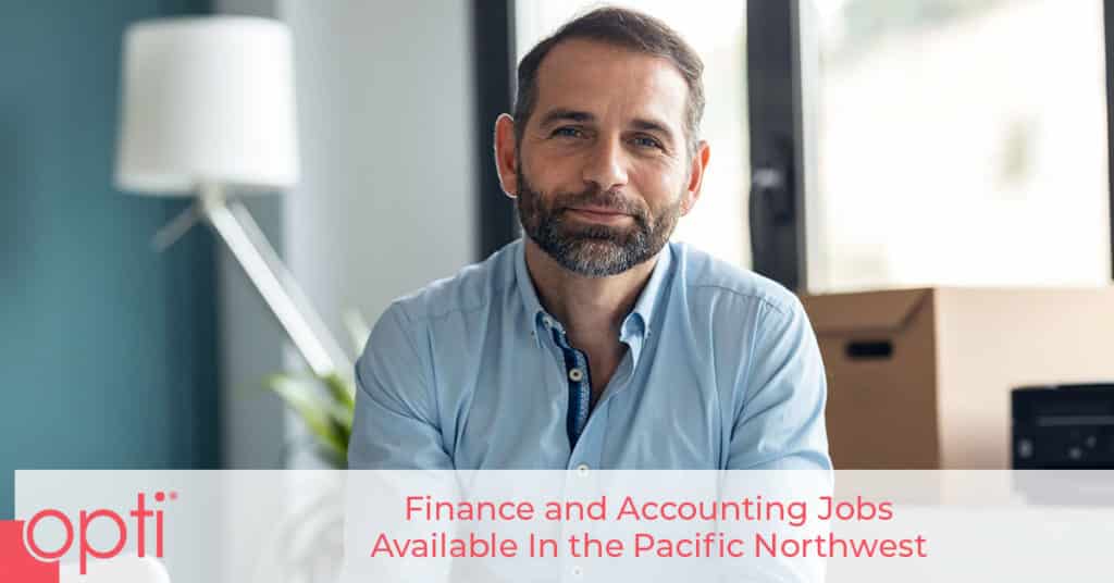 Finance And Accounting Jobs Available In The Pacific Northwest Opti Staffing